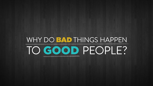 » Bad Things Happen to Good People